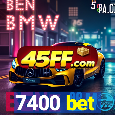 7400 bet